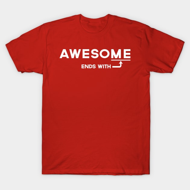 Awesome ends with Me T-Shirt by Portals